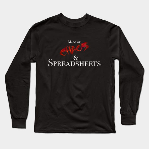 Made of Chaos and Spreadsheets Long Sleeve T-Shirt by Hyena Arts